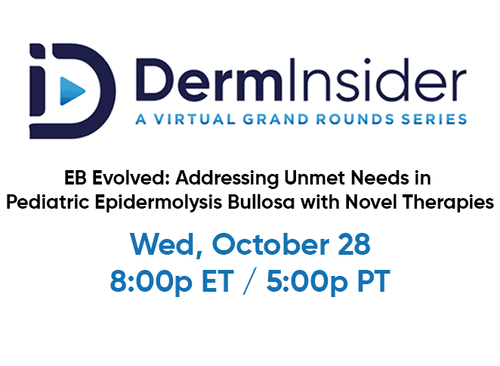 DermInsider - Session 6: EB Evolved: Addressing Unmet Needs in Pediatric Epidermolysis Bullosa with Novel Therapies