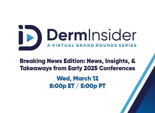DermInsider - A Virtual Grand Rounds Series Session 1: March 12, 2025